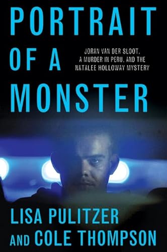9780312359218: Portrait of a Monster: Joran van der Sloot, a Murder in Peru, and the Natalee Holloway Mystery