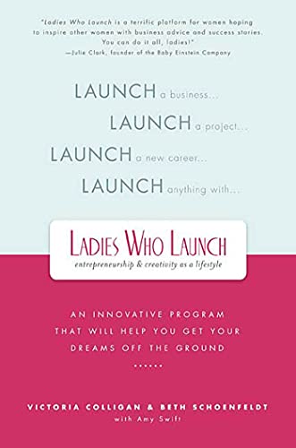 Stock image for Ladies Who Launch: An Innovative Program That Will Help You Get Your Dreams Off the Ground for sale by SecondSale