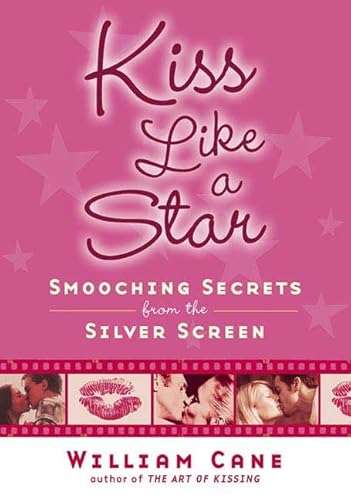 Stock image for Kiss Like a Star: Smooching Secrets from the Silver Screen for sale by GF Books, Inc.