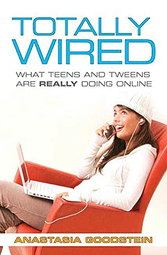 Stock image for Totally Wired : What Teens and Tweens Are Really Doing Online for sale by Better World Books