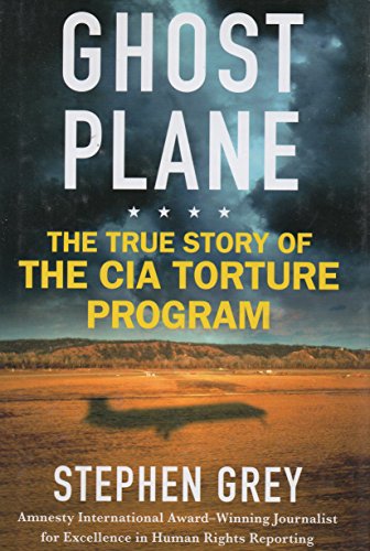 Beispielbild fr Ghost Plane : The True Story of the CIA Torture Program zum Verkauf von Better World Books