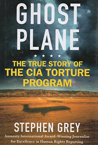 Stock image for Ghost Plane : The True Story of the CIA Torture Program for sale by Better World Books