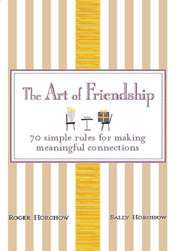 Imagen de archivo de The Art of Friendship: 70 Simple Rules for Making Meaningful Connections a la venta por Gulf Coast Books