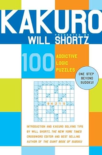 Beispielbild fr Kakuro Presented by Will Shortz: 100 Addictive Logic Puzzles zum Verkauf von Wonder Book