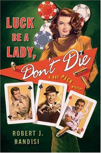 Beispielbild fr Luck Be a Lady, Don't Die : A Rat Pack Mystery zum Verkauf von Better World Books: West