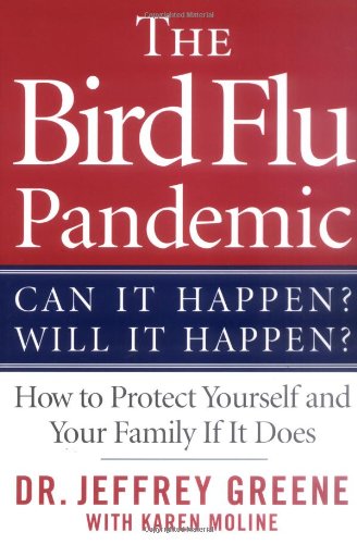 Beispielbild fr The Bird Flu Pandemic : Can It Happen? Will It Happen? How to Protect Yourself and Your Family If It Does zum Verkauf von Better World Books