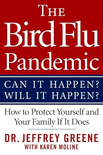 Stock image for The Bird Flu Pandemic: Can It Happen? Will It Happen? How to Protect Yourself and Your Family If It Does for sale by Wonder Book