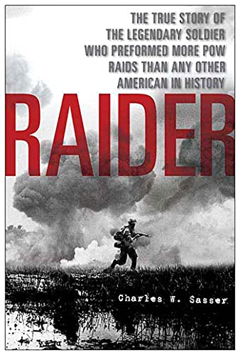 Beispielbild fr Raider : The True Story of the Legendary Soldier Who Performed More POW Raids Than Any Other American in History zum Verkauf von Better World Books