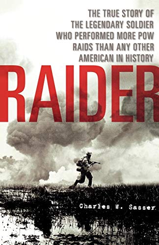9780312360658: Raider: The True Story of the Legendary Soldier Who Performed More POW Raids Than Any Other American in History