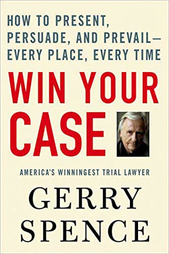 9780312360672: Win Your Case: How to Present, Persuade, And Prevail---every Place, Every Time