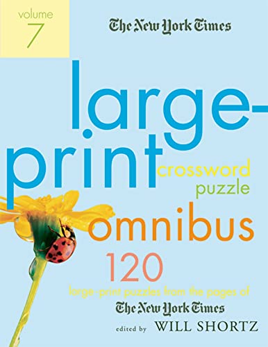 The New York Times Large-Print Crossword Puzzle Omnibus Volume 7: 120 Large-Print Puzzles from the Pages of The New York Times (9780312361259) by The New York Times