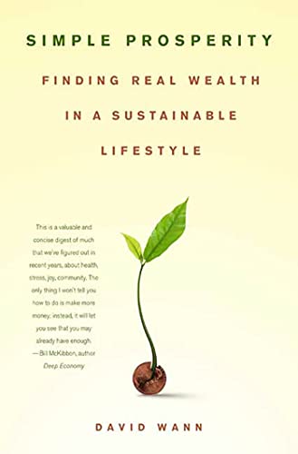 SIMPLE PROSPERITY: Finding Real Wealth In A Sustainable Lifestyle