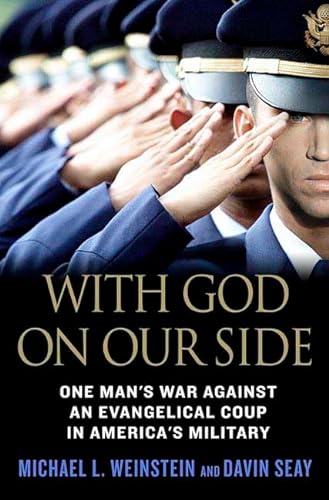 Stock image for With God on Our Side: One Man's War Against an Evangelical Coup in America's Military for sale by SecondSale