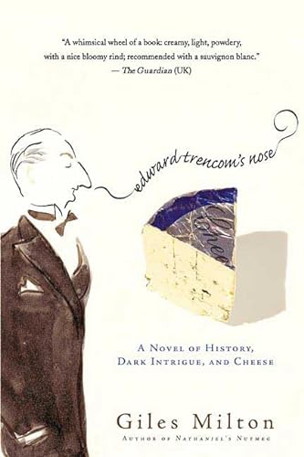 Imagen de archivo de Edward Trencom's Nose : A Novel of History, Dark Intrigue, and Cheese a la venta por Better World Books