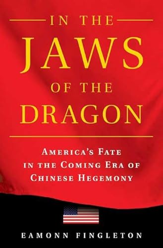 Stock image for In the Jaws of the Dragon : America's Fate in the Coming Era of Chinese Hegemony for sale by Better World Books: West