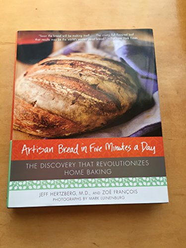 Stock image for Artisan Bread in Five Minutes a Day: The Discovery That Revolutionizes Home Baking for sale by Goodwill of Colorado