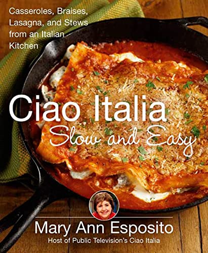 Beispielbild fr Ciao Italia Slow and Easy: Casseroles, Braises, Lasagne, and Stews from an Italian Kitchen zum Verkauf von Decluttr