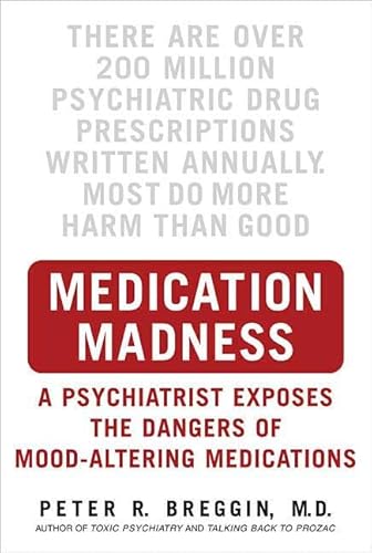 9780312363383: Medication Madness: A Scientist Exposes The Dangers Of Mood-Altering Medications