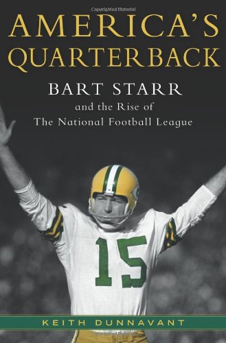 Beispielbild fr America's Quarterback : Bart Starr and the Rise of the National Football League zum Verkauf von Better World Books