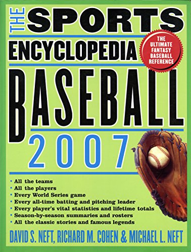 The Sports Encyclopedia: Baseball 2007 (9780312363598) by Neft, David S.; Neft, Michael L.; Cohen, Richard M.