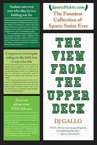 The View from the Upper Deck: Sportspickle Presents the Funniest Collection of Sports Satire Ever