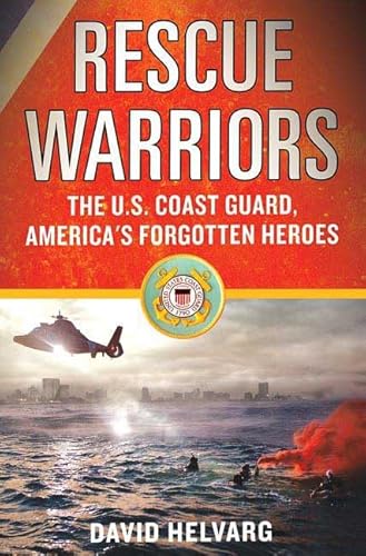 Imagen de archivo de Rescue Warriors: The U.S. Coast Guard, America's Forgotten Heroes a la venta por Wonder Book