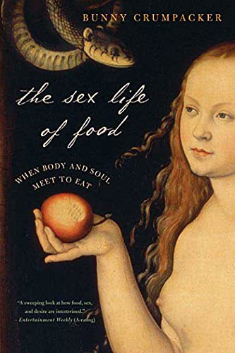 Beispielbild fr The Sex Life of Food: When Body and Soul Meet to Eat zum Verkauf von WorldofBooks