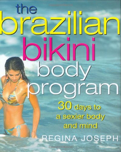 9780312363826: The Brazilian Bikini Body Program: 30 Days to a Sexier Body and Mind