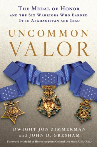 9780312363857: Uncommon Valor: The Medal of Honor and the Six Warriors Who Earned It in Afghanistan and Iraq