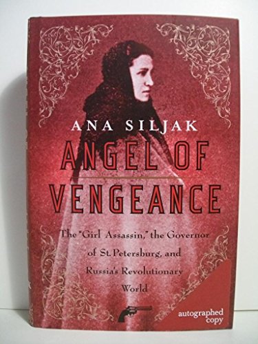 Beispielbild fr Angel of Vengeance: The "Girl Assassin," the Governor of St. Petersburg, and Russia's Revolutionary World zum Verkauf von SecondSale