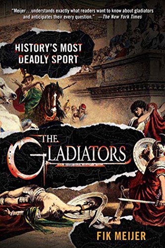 Imagen de archivo de The Gladiators: History's Most Deadly Sport a la venta por Orion Tech