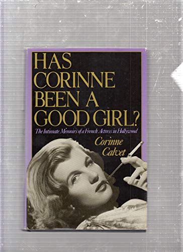 Beispielbild fr Has Corinne Been A Good Girl? : The Intimate Memoirs of a French Actress in Hollywood zum Verkauf von Better World Books