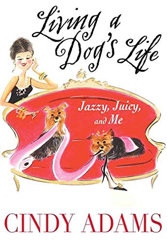 Stock image for Living a Dog's Life, Jazzy, Juicy, and Me for sale by SecondSale