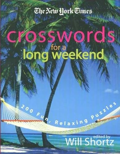 9780312365608: The New York Times Crosswords for a Long Weekend: 200 Fun, Relaxing Puzzles (New York Times Crossword Puzzles)