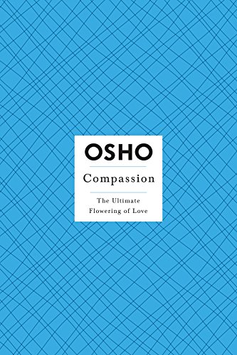 Beispielbild fr OSHO Compassion: The Ultimate Flowering of Love (Osho: Insights for a New Way of Living) zum Verkauf von Jenson Books Inc