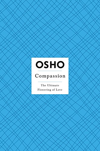 Imagen de archivo de OSHO Compassion: The Ultimate Flowering of Love (Osho: Insights for a New Way of Living) a la venta por Wonder Book
