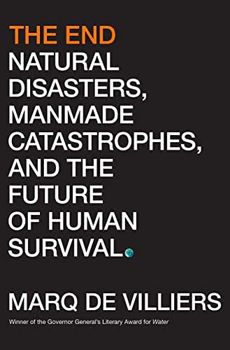Imagen de archivo de The End: Natural Disasters, Manmade Catastrophes, and the Future of Human Survival a la venta por Wonder Book