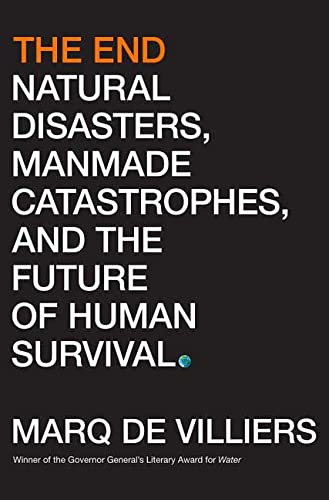 Stock image for The End: Natural Disasters, Manmade Catastrophes, and the Future of Human Survival for sale by Wonder Book