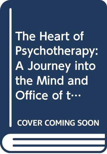 Stock image for The Heart of Psychotherapy: A Journey into the Mind and Office of the Therapist at Work for sale by Top Notch Books