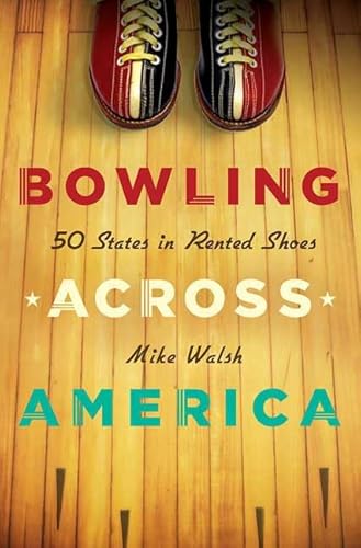 9780312366193: Bowling Across America: 50 States in Rented Shoes [Lingua Inglese]