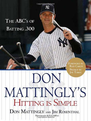 Don Mattingly's Hitting Is Simple: The Abcs of Batting .300 - Rosenthal, Jim;Mattingly, Don
