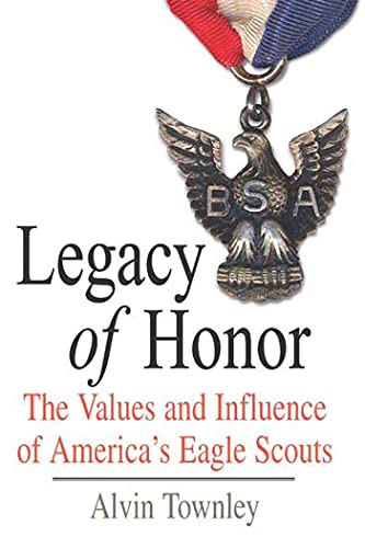Imagen de archivo de Legacy of Honor: The Values and Influence of America's Eagle Scouts a la venta por SecondSale