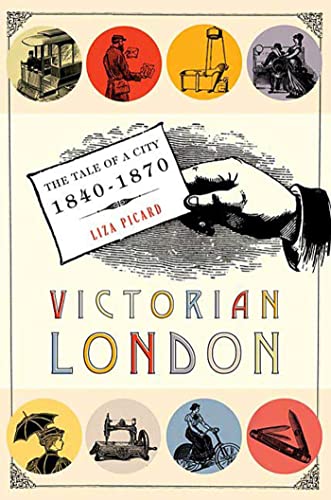 Victorian London: The Tale of a City 1840--1870 - Picard, Liza