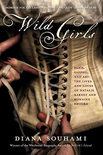 Imagen de archivo de Wild Girls: Paris, Sappho, and Art: The Lives and Loves of Natalie Barney and Romaine Brooks a la venta por HPB-Ruby