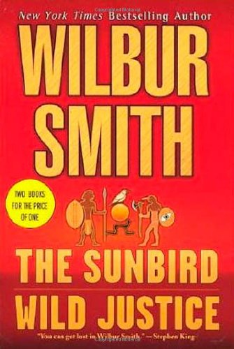 The Sunbird & Wild Justice: Two Books in One - Wilbur Smith