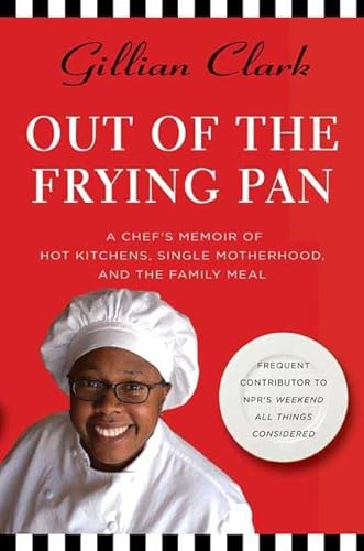 Beispielbild fr Out of the Frying Pan : A Chef's Memoir of Hot Kitchens, Single Motherhood, and the Family Meal zum Verkauf von Better World Books
