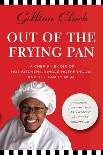 Imagen de archivo de Out of the Frying Pan : A Chef's Memoir of Hot Kitchens, Single Motherhood, and the Family Meal a la venta por Better World Books: West