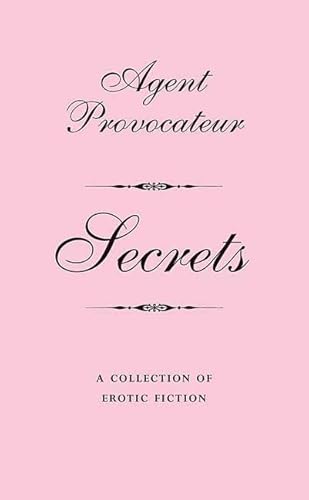 Beispielbild fr Agent Provocateur: Secrets: A Collection of Erotic Fiction zum Verkauf von Goodwill Books