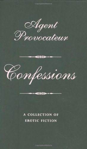 Beispielbild fr Agent Provocateur: Confessions: A Collection of Erotic Fiction zum Verkauf von HPB Inc.