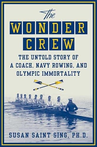 Stock image for The Wonder Crew: The Untold Story of a Coach, Navy Rowing, and Olympic Immortality for sale by BooksRun